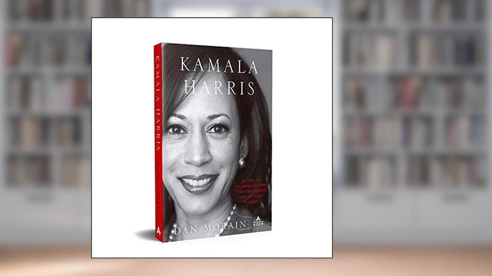 Kamala Harris: A vida da primeira mulher vice-presidente dos Estados Unidos, do autor Dan Morain