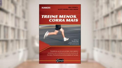 Capa de Treine Menos, Corra Mais. Transforme-Se Em Um Corredor Mais Rapido E Resistente, do autor Scott Murr; Billie Pierce
