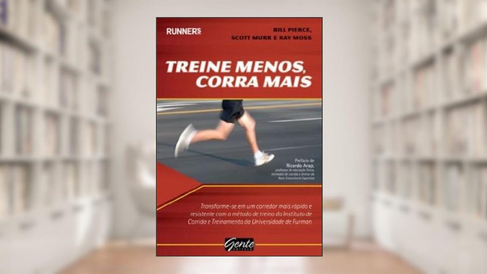 Treine Menos, Corra Mais. Transforme-Se Em Um Corredor Mais Rapido E Resistente, do autor Scott Murr; Billie Pierce