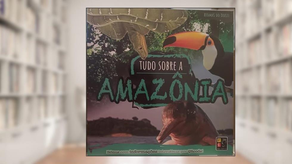 Biomas do Brasil - Tudo Sobre a Amazonia, do autor Pé Da Letra