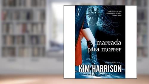 Capa de Marcada Para Morrer - Volume 1. Série Hollow, do autor Kim Harrison