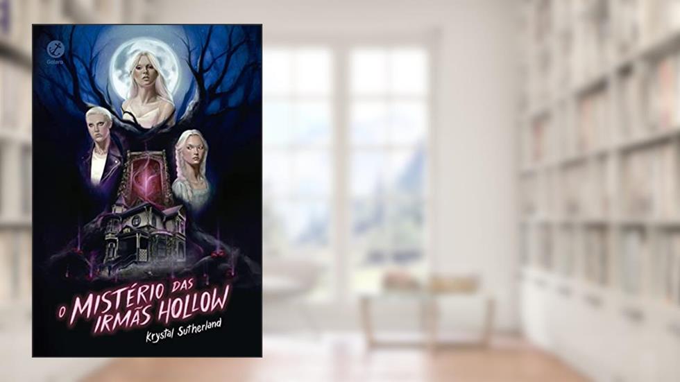 O mistério das irmãs Hollow, do autor Krystal Sutherland