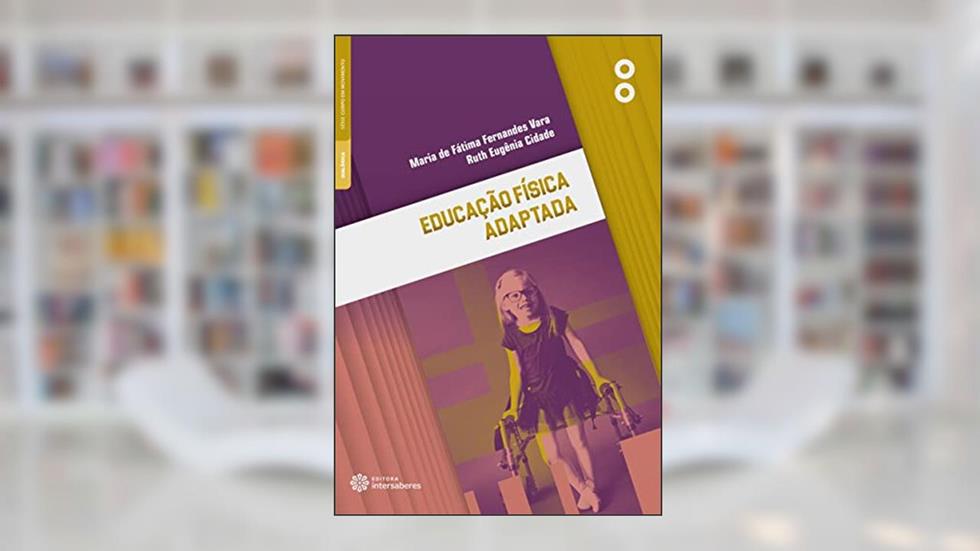 Educação física adaptada, do autor Maria de Fátima Fernandes Vara; Ruth Eugênia Cidade