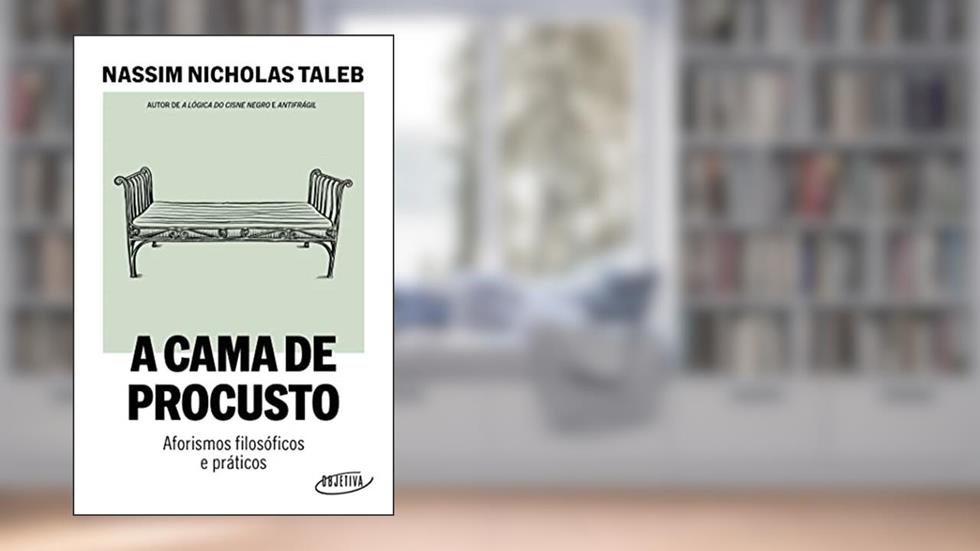 A cama de Procusto: Aforismos filosóficos e práticos, do autor Nassim Nicholas Taleb