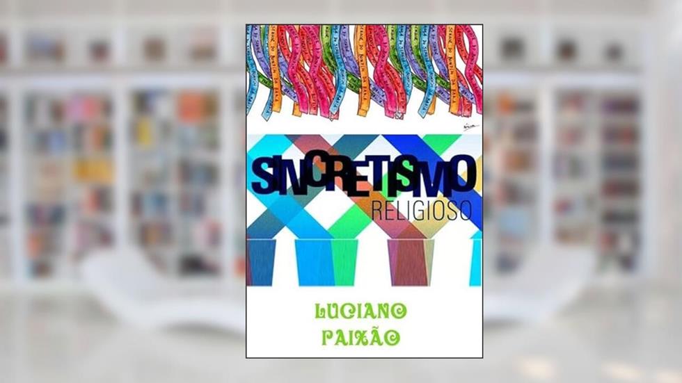 Sincretismo Religioso, do autor Luciano Paixão