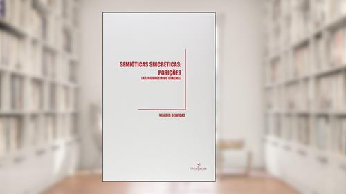 Capa de Semióticas Sincréticas. Posições a Linguagem do Cinema, do autor Waldir Beividas
