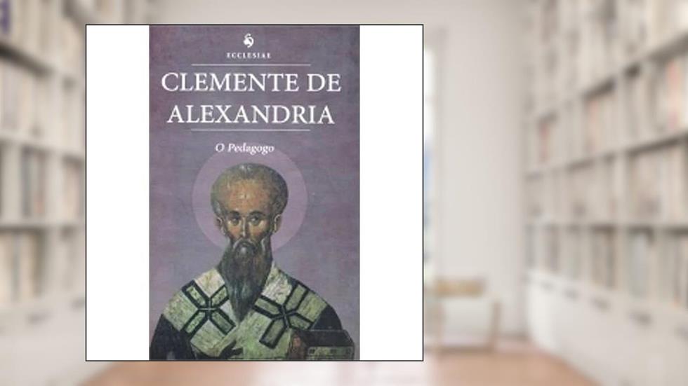 O Pedagogo, do autor Clemente de Alexandria