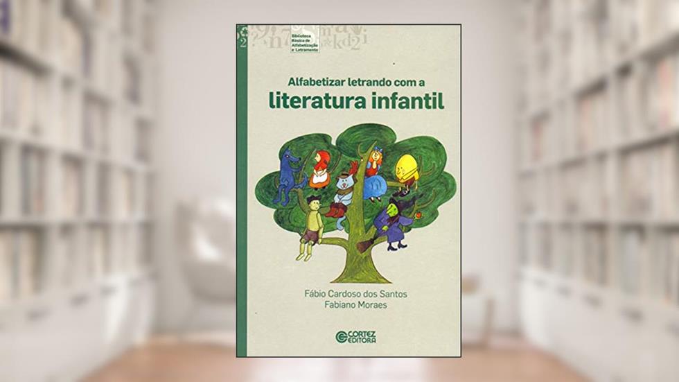 Alfabetizar letrando com a literatura infantil, do autor Fabiano Moraes
