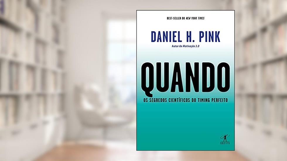 Quando: Os segredos científicos do timing perfeito, do autor Daniel H. Pink