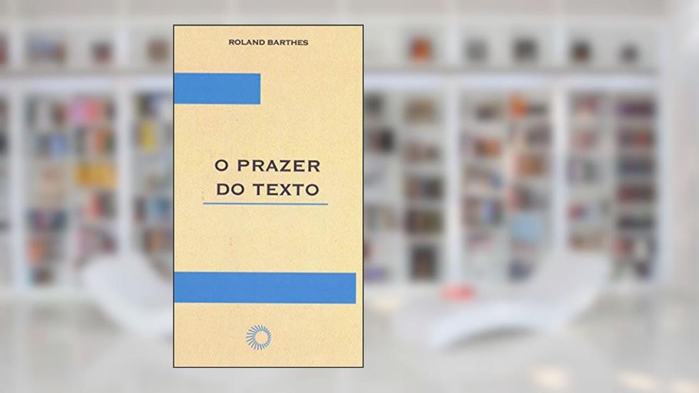 O prazer do texto, do autor Roland Barthes