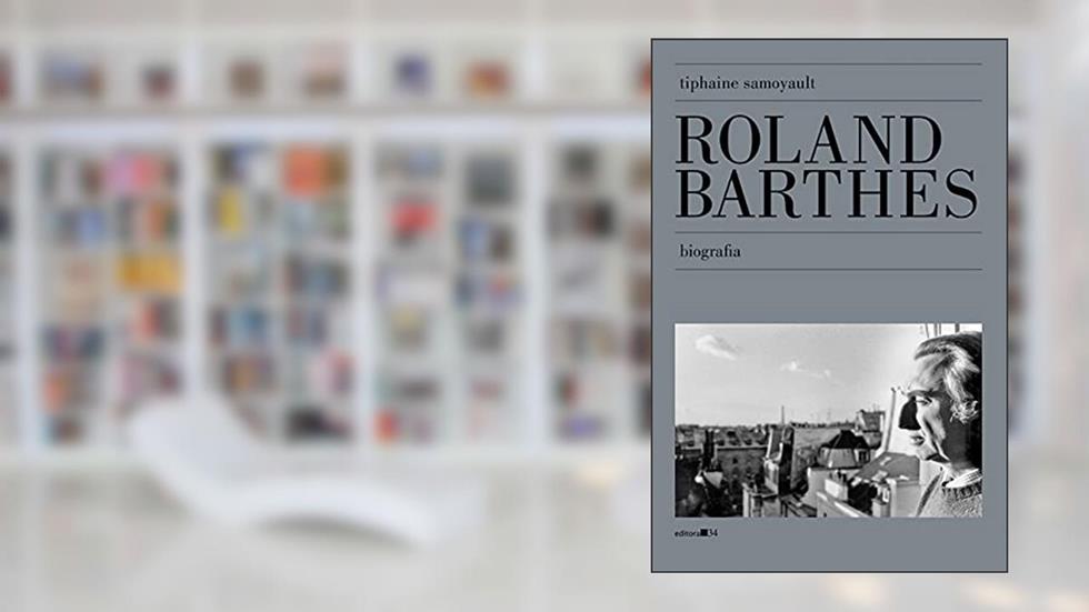 Roland Barthes: biografia, do autor Tiphaine Samoyault