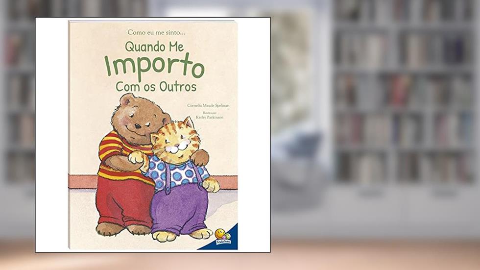 Como eu me sinto...Quando me importo com os outros, do autor Cornelia Maude Spelman