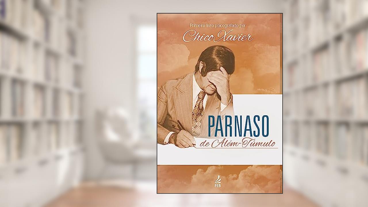 Parnaso de Além-túmulo, do autor Francisco Cândido Xavier; Espíritos Diversos