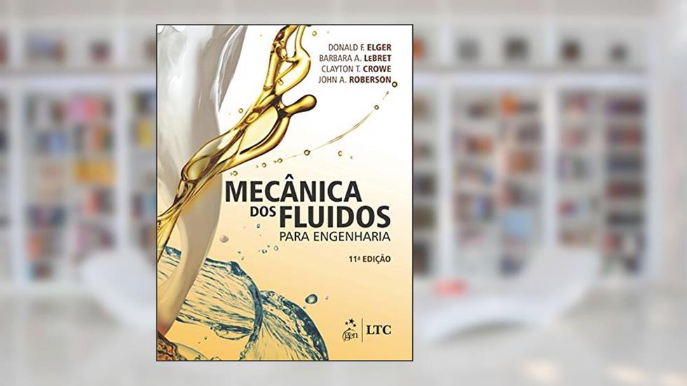 Mecânica dos Fluidos para Engenharia, do autor Donald F. Elger; Barbara A. Lebret; Clayton T. Crowe; John A. Roberson