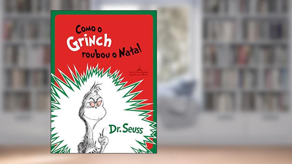 Como o Grinch roubou o Natal, do autor Dr. Seuss