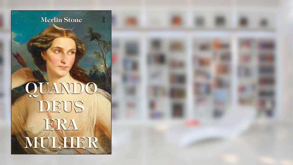 Quando Deus era mulher, do autor Merlin Stone