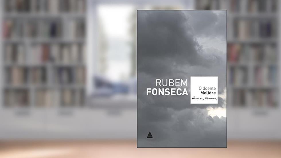 O doente Molière, do autor Rubem Fonseca