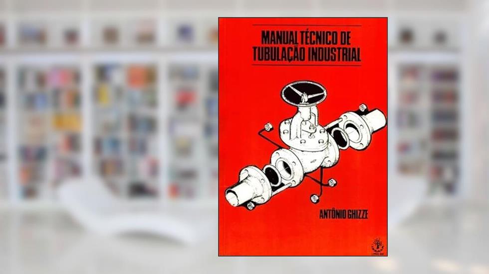 Manual Tecnico de Tubulacao Industrial - 1ª, do autor Ghizze- Antonio