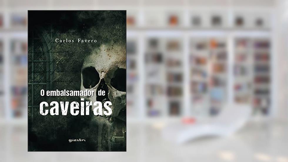O Embalsamador de Caveiras, do autor Carlos Favero
