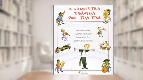Capa de A Orquestra Tim-Tim por Tim-Tim, do autor Elisa da Silva e Cunha