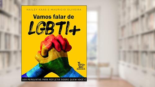 Capa de Vamos falar de LGBTI+: 100 perguntas para refletir sobre quem é você, do autor Hailey Kaas; Maurício Oliveira