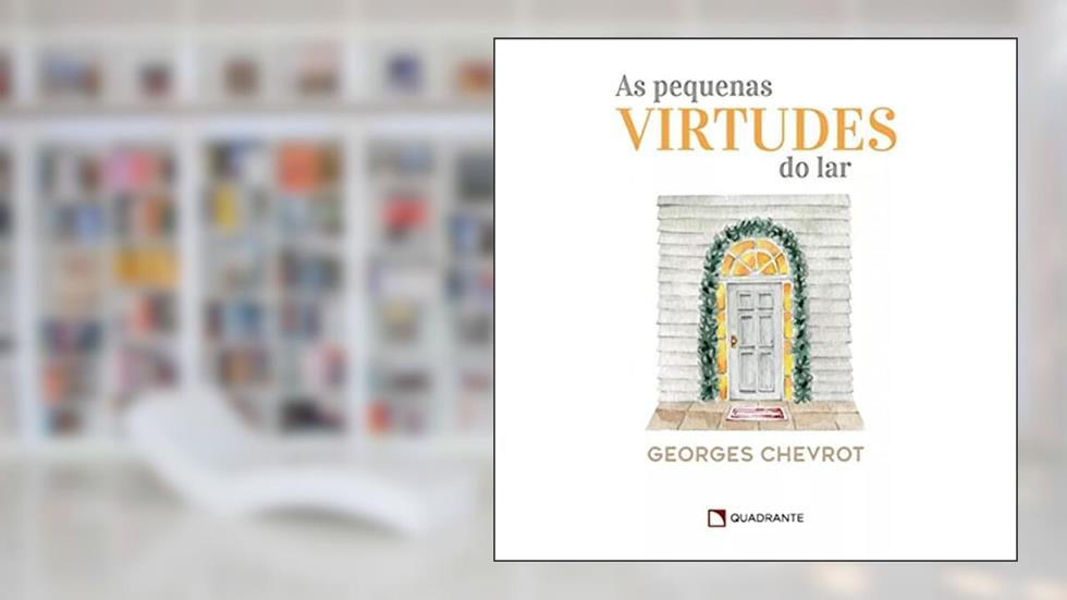 As pequenas virtudes do lar, do autor Georges Chevrot