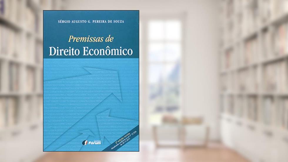 Premissas de direito econômico, do autor Sérgio Augusto G. Pereira De Souza