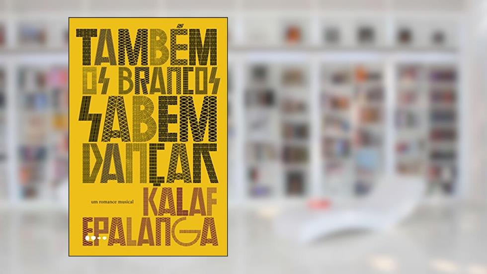 Também os brancos sabem dançar, do autor Kalaf Epalanga