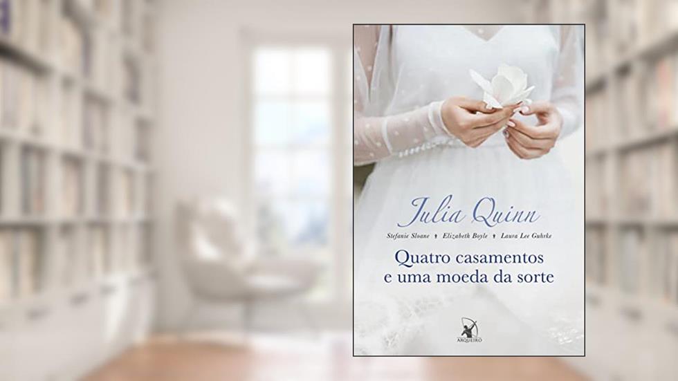 Quatro casamentos e uma moeda da sorte, do autor Julia Quinn; Elizabeth Boyle; Stefanie Sloane; Laura Lee Guhrke