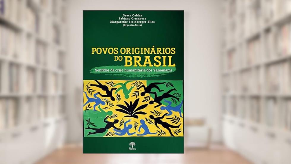 POVOS ORIGINÁRIOS DO BRASIL - SENTIDOS DA CRISE HUMANITÁRIA DOS YANOMAMI, do autor GRAÇA CALDAS