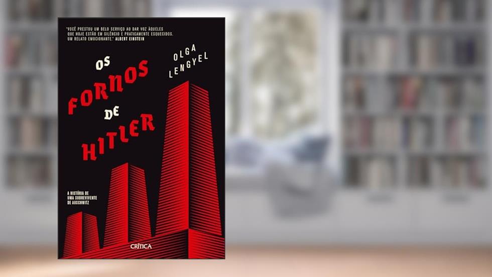 Os fornos de Hitler: A história de uma sobrevivente de Auschwitz, do autor Olga Lengyel