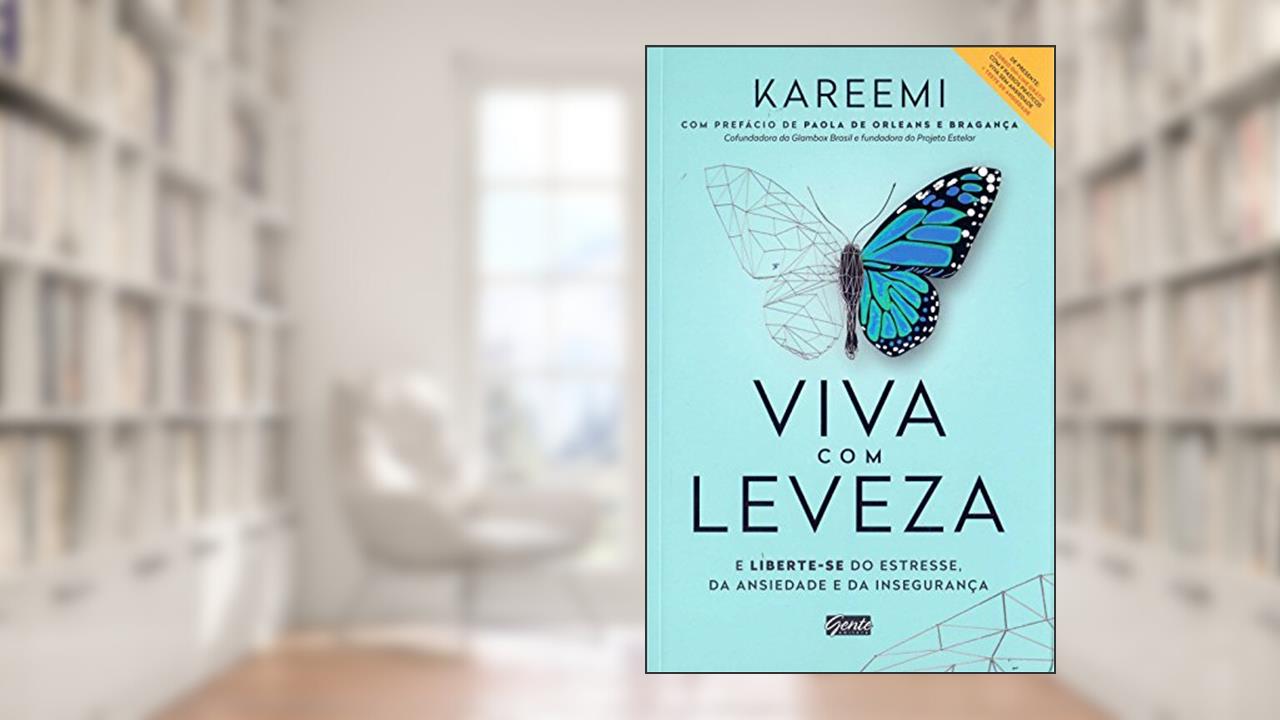 Viva com Leveza: E liberte-se do estresse, da ansiedade e da insegurança., do autor Kareemi