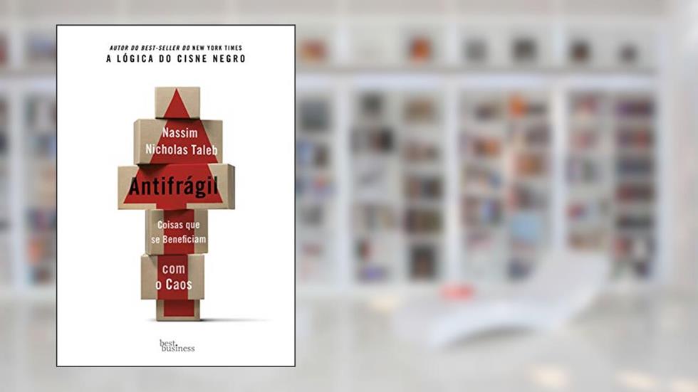 Antifrágil: Coisas que se beneficiam com o caos, do autor Nassim Nicholas Taleb