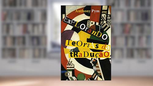 Capa de Explorando as teorias da tradução, do autor Anthony Pym
