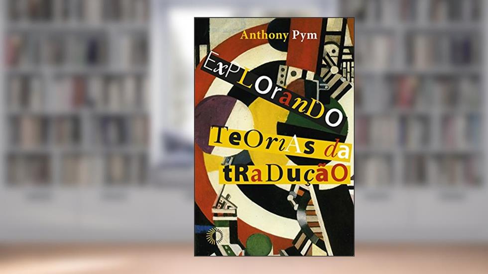 Explorando as teorias da tradução, do autor Anthony Pym