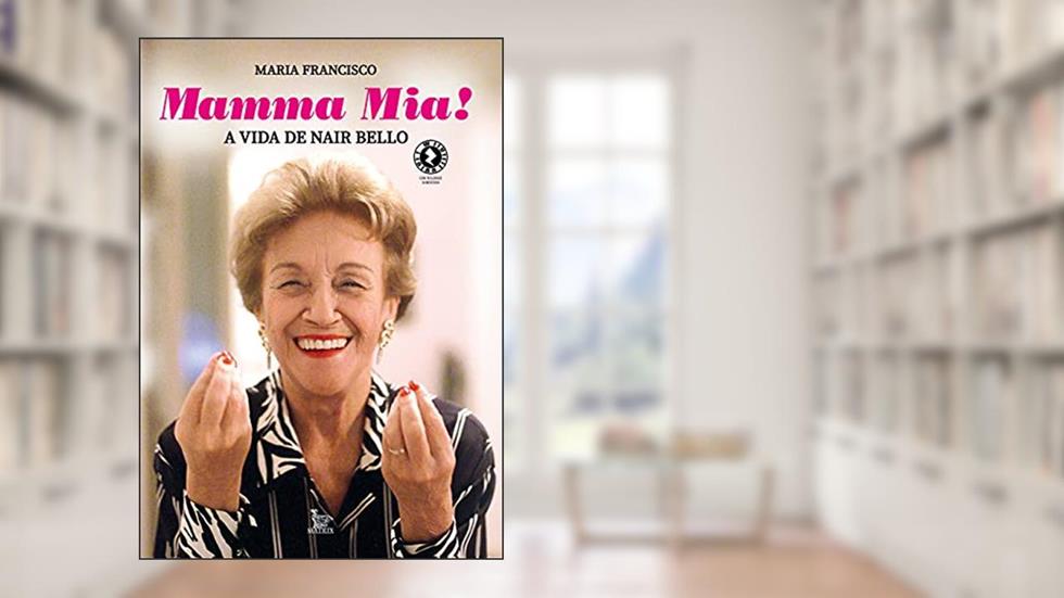 Mamma Mia: A vida de Nair Bello, do autor Maria Francisco