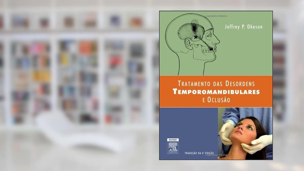 Tratamento Das Desordens Temporomandibulares E Oclusão, do autor Jeffrey P. Okeson