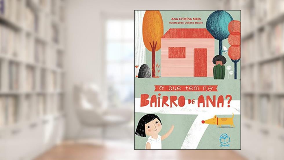 O que tem no bairro de Ana?, do autor Ana Cristina Melo