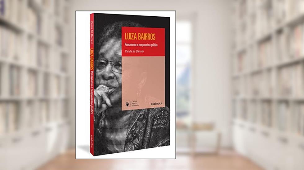 Luiza Bairros: Pensamento e compromisso político, do autor Vanda Sá Barreto