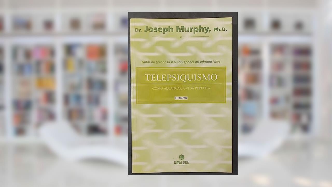 Telepsiquismo - Como Alcancar A Vida Perfeita, do autor Joseph Murphy
