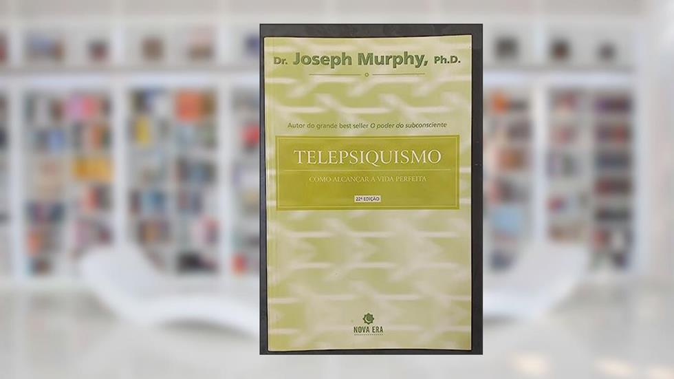 Telepsiquismo - Como Alcancar A Vida Perfeita, do autor Joseph Murphy