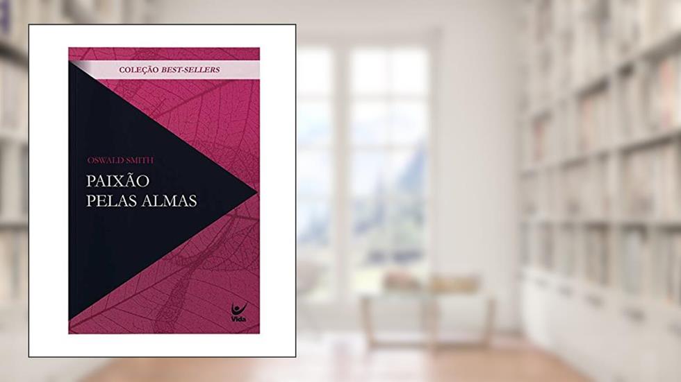 Paixão Pelas Almas - Clássicos Evangélicos (capa Nova), do autor Oswald Smith