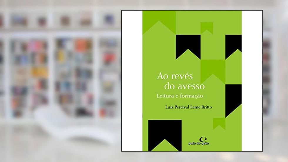 Ao revés do avesso: leituras e formação: 8, do autor Luiz Percival Leme Britto