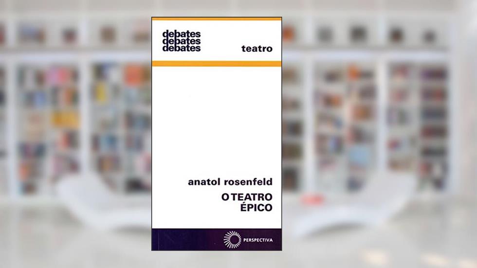 O teatro épico: 193, do autor Anatol Rosenfeld
