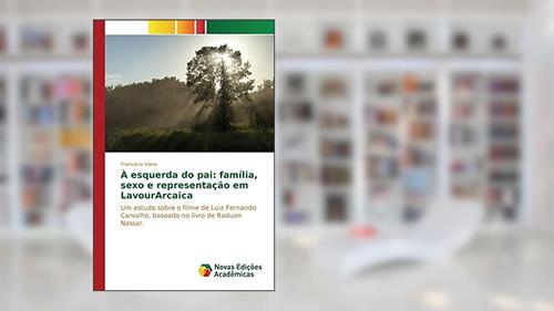 Capa de À esquerda do pai: família, sexo e representação em LavourArcaica, do autor Viana Francisco