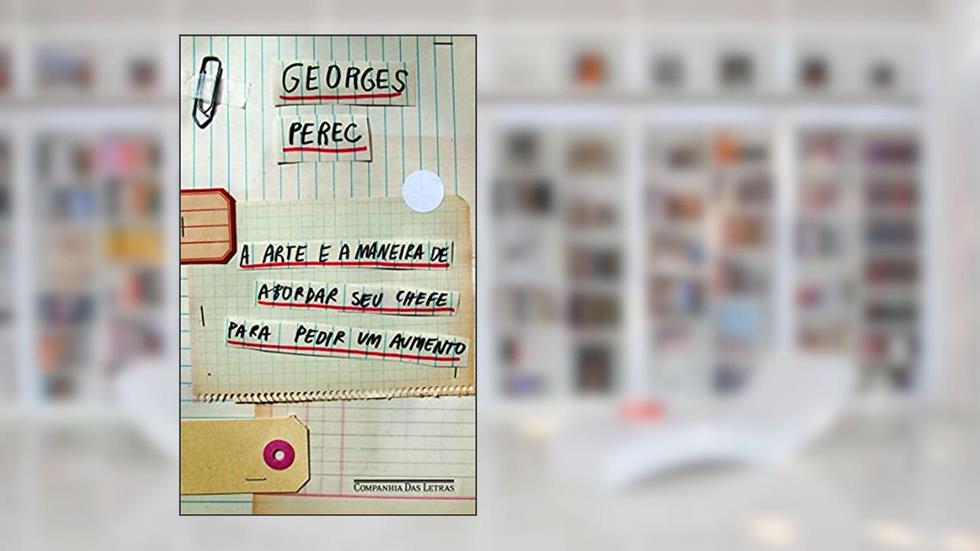 A arte e a maneira de abordar seu chefe para pedir um aumento, do autor Georges Perec