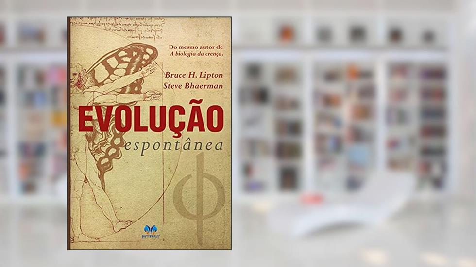 Evolução Espontânea - Nova Edição, do autor Bruce H. Lipton; Steve Bhaerman