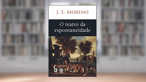 Capa de O TEATRO DA ESPONTANEIDADE, do autor J. L. MORENO