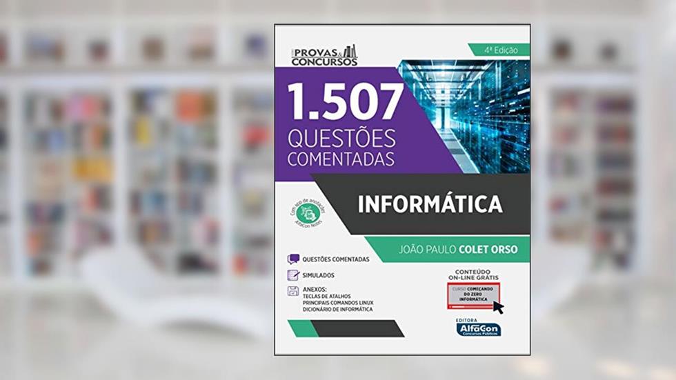 informática - Série Provas e Concursos: 1507 Questões Comentadas, do autor João Paulo Colet Orso