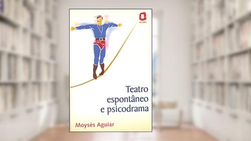 Capa de Teatro espontâneo e psicodrama, do autor Moysés Aguiar
